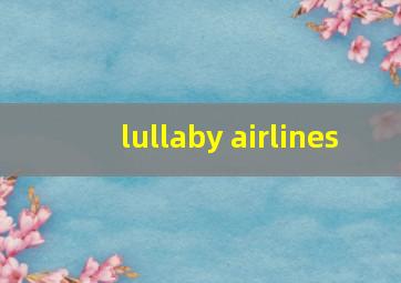 lullaby airlines